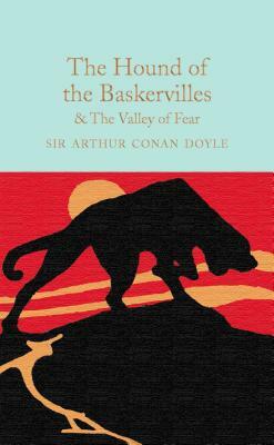 The Hound of the Baskervilles & the Valley of Fear by Arthur Conan Doyle