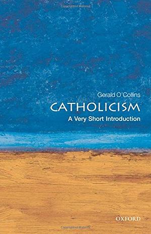 Catholicism: A Very Short Introduction by Gerald O'Collins