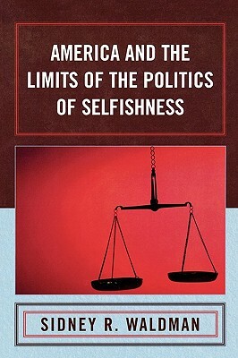 America and the Limits of the Politics of Selfishness by Sidney Waldman