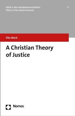 A Christian Theory of Justice by Elke Mack