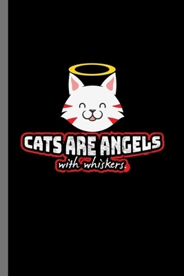 Cat are Angels with whiskers: For Cats Animal Lovers Cute Animal Composition Book Smiley Sayings Funny Vet Tech Veterinarian Animal Rescue Sarcastic by Marry Jones