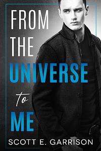 From the Universe to Me by Scott E. Garrison