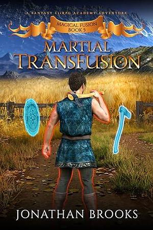 Martial TransFusion by Jonathan Brooks, Jonathan Brooks