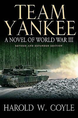 Team Yankee: A Novel of World War III by Harold Coyle