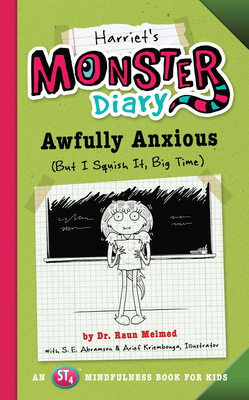 Harriet's Monster Diary, Volume 3: Awfully Anxious (But I Squish It, Big Time) by Raun Melmed, S. E. Abramson
