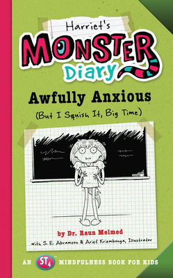 Harriet's Monster Diary, Volume 3: Awfully Anxious (But I Squish It, Big Time) by S. E. Abramson, Raun Melmed