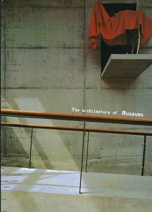 The Architecture of Museums by Francisco Asensio Cerver