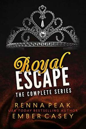 Royal Escape: The Complete Series (Royal Heartbreakers Complete Series Book 5) by Ember Casey, Renna Peak