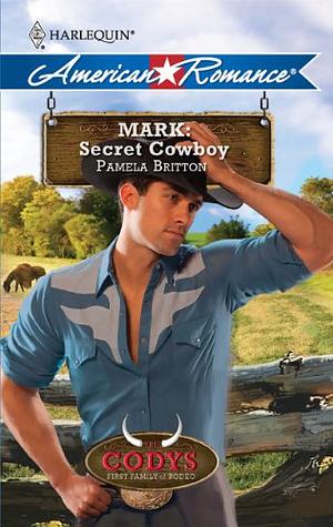 Mark: Secret Cowboy by Pamela Britton