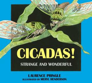 Cicadas!: Strange and Wonderful by Laurence Pringle