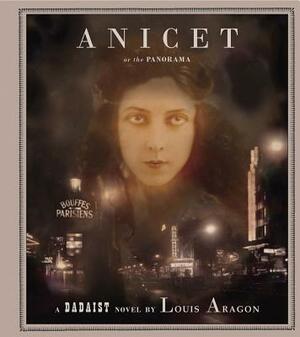 Anicet or the Panorama: A Dadaist Novel by Louis Aragon