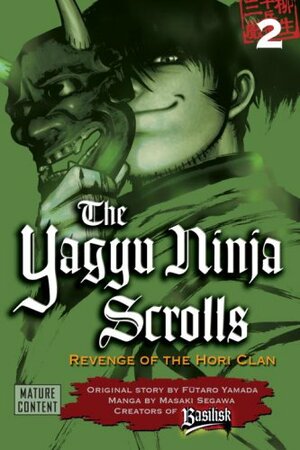 The Yagyu Ninja Scrolls: Revenge of the Hori Clan, Volume 2 by Fūtarō Yamada, Masaki Segawa