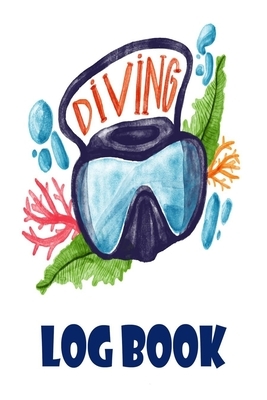 Diving Log Book: 110 Pages 6x9 Diving Logbook, Dive Log For Beginners and Experienced Divers by Deep Senses Designs