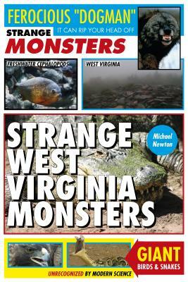 Strange West Virginia Monsters by Michael Newton