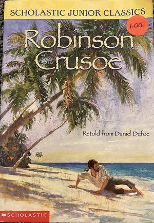Robinson Crusoe Retold From Daniel Dafoe by Daniel Defoe, Edward W. Dolch, Edward W. Dolch