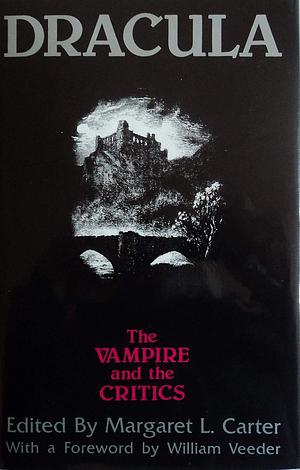 Dracula: The Vampire And The Critics by Margaret L. Carter