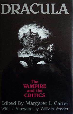 Dracula: The Vampire And The Critics by Margaret L. Carter