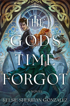 The Gods Time Forgot by Kelsie Sheridan Gonzalez