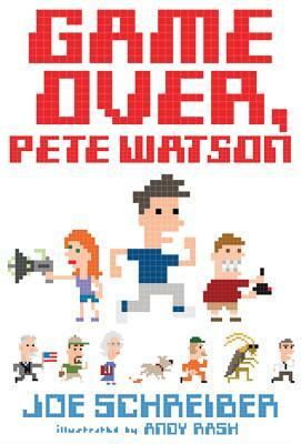 Game Over, Pete Watson by Joe Schreiber