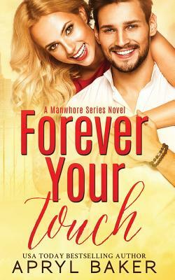 Forever Your Touch by Apryl Baker
