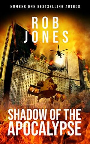 Shadow of the Apocalypse by Rob Jones