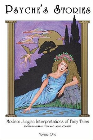 Psyche's Stories, Volume 1: Modern Jungian Interpretations of Fairy Tales by Murray B. Stein, Lionel Corbett