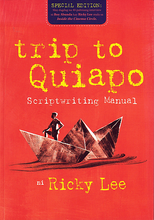 trip to Quiapo: Scriptwriting Manual (Special Edition) by Ricky Lee