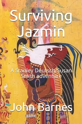 Surviving Jazmin: A Stanley Deutsch/Susan Smith adventure by John J. Barnes