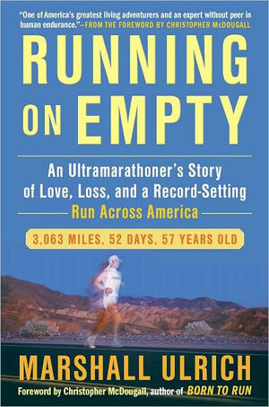 Running on Empty: An Ultramarathoner's Story of Love, Loss, and a Record-Setting Run Across America by Marshall Ulrich