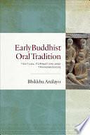 Early Buddhist Oral Tradition: Textual Formation and Transmission by Bhikkhu Analayo