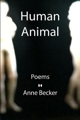 Human Animal by Anne Becker