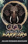 Immortal Warriors Parts 1-3 by Julian Rosado-Machain