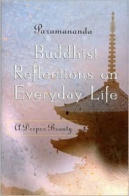 Buddhist Reflections on Everyday Life: A Deeper Beauty by Paramananda