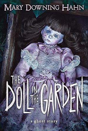 The Doll in the Garden: A Ghost Story by Mary Downing Hahn