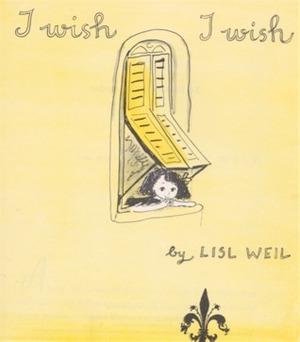 I wish, I wish by Lisl Weil