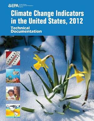 Climate Change Indicators in the United States, 2012: Technical Documentation by U. S. Environmental Protection Agency