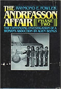 The Andreasson Affair, Phase Two by Raymond E. Fowler