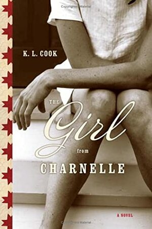 The Girl from Charnelle by K.L. Cook