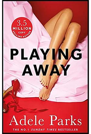 Playing Away by Adele Parks