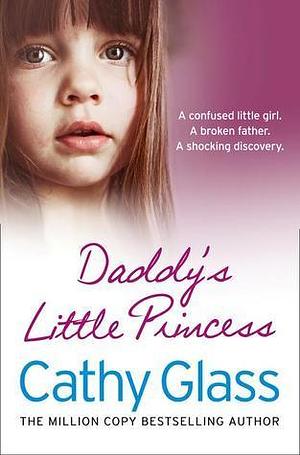 Daddy's Little Princess: An emotional fostering story from the Sunday Times bestselling author by Cathy Glass, Cathy Glass