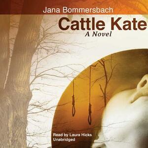 Cattle Kate by Jana Bommersbach