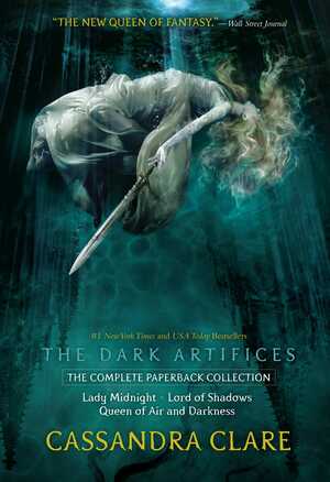 The Dark Artifices, the Complete Paperback Collection: Lady Midnight; Lord of Shadows; Queen of Air and Darkness by Cassandra Clare