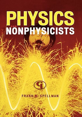 Physics for Nonphysicists by Frank R. Spellman