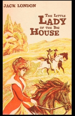 The Little Lady of the Big House: Jack London (Classics, Literature) [Annotated] by Jack London