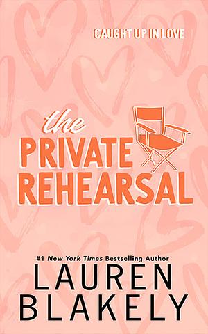 The Private Rehearsal by Lauren Blakely