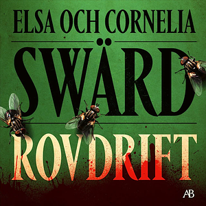 Rovdrift by Cornelia Swärd, Elsa Swärd