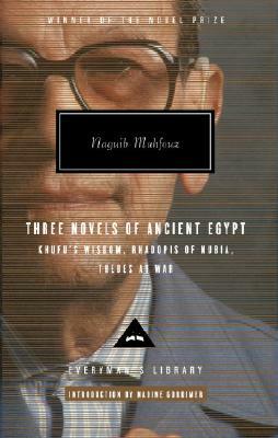 Three Novels of Ancient Egypt: Khufu's Wisdom, Rhadopis of Nubia, Thebes at War by Naguib Mahfouz