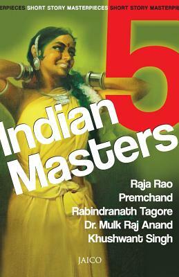 5 Indian Masters by Premchand, Raja Rao, Khushwant Singh, Rabindranath Tagore, Mulk Raj Anand