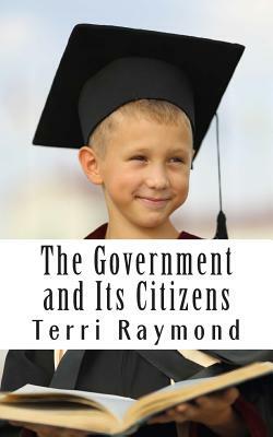 The Government and Its Citizens: (Third Grade Social Science Lesson, Activities, Discussion Questions and Quizzes) by Terri Raymond