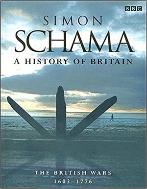 The British Wars, 1603-1776 by Simon Schama